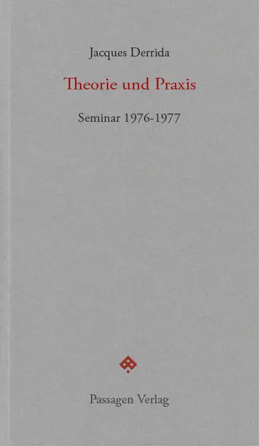 Cover: 9783709204726 | Theorie und Praxis | Seminar 1976-1977 | Jacques Derrida | Taschenbuch