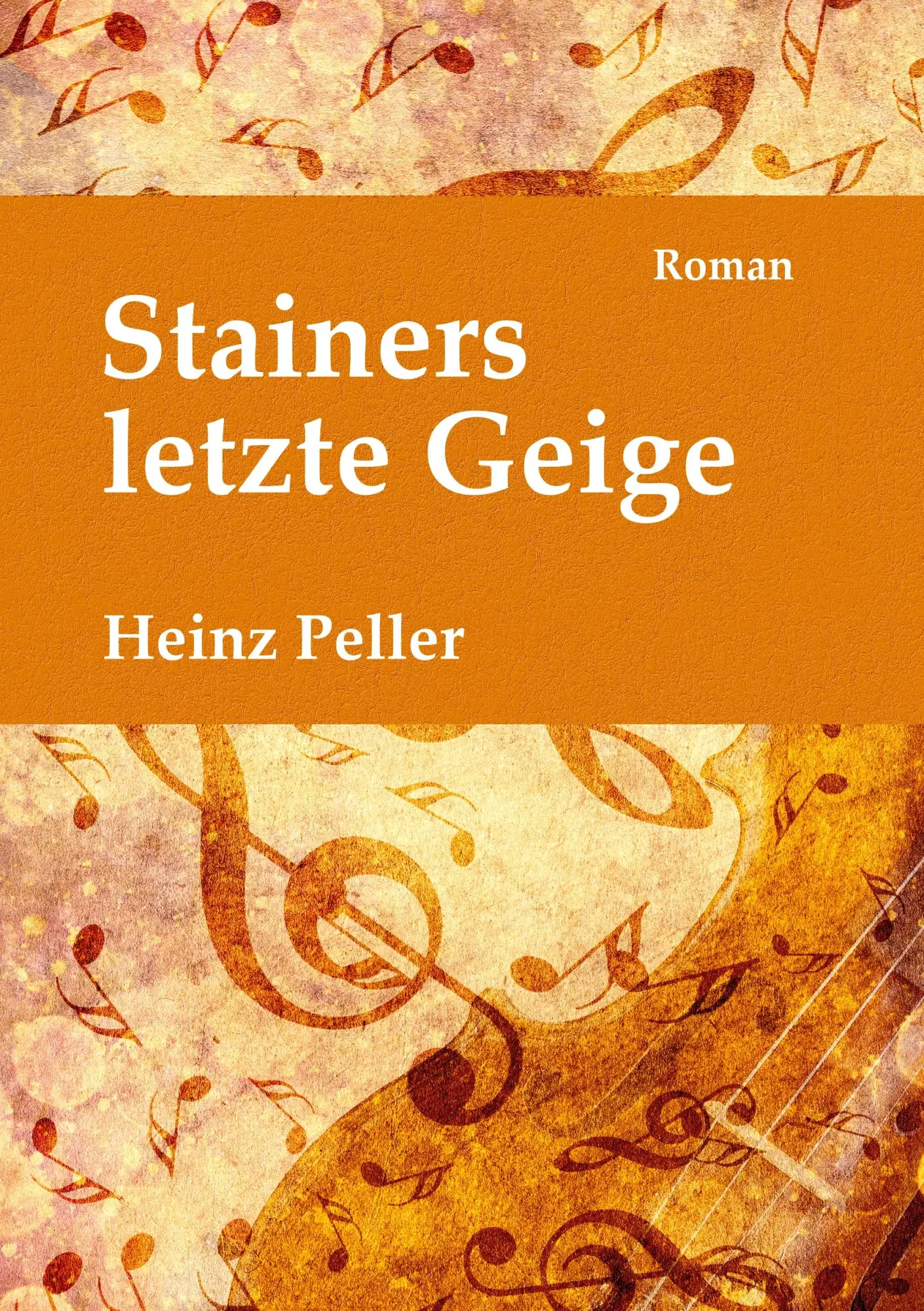 Cover: 9783738604726 | Stainers letzte Geige | Heinz Peller | Taschenbuch | 556 S. | Deutsch