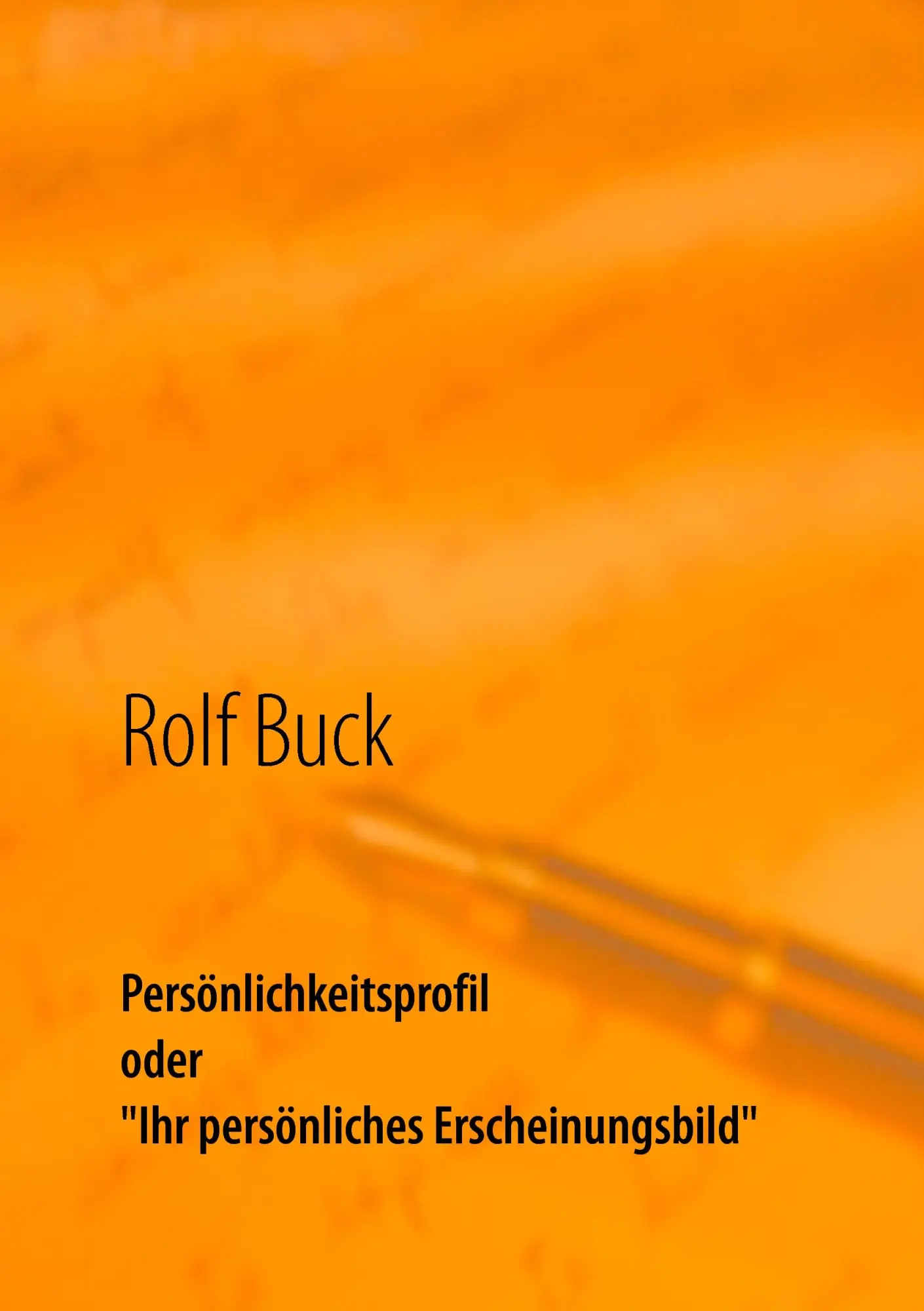 Cover: 9783740724726 | Persönlichkeitsprofil | Ihr persönliches Erscheinungsbild | Rolf Buck