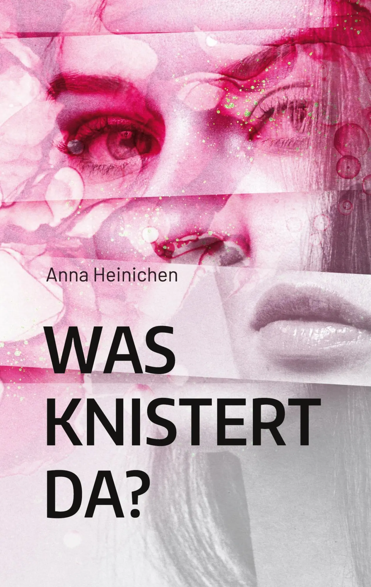 Cover: 9783753454726 | Was knistert da? | Eine Frau packt aus. | Anna Heinichen | Taschenbuch