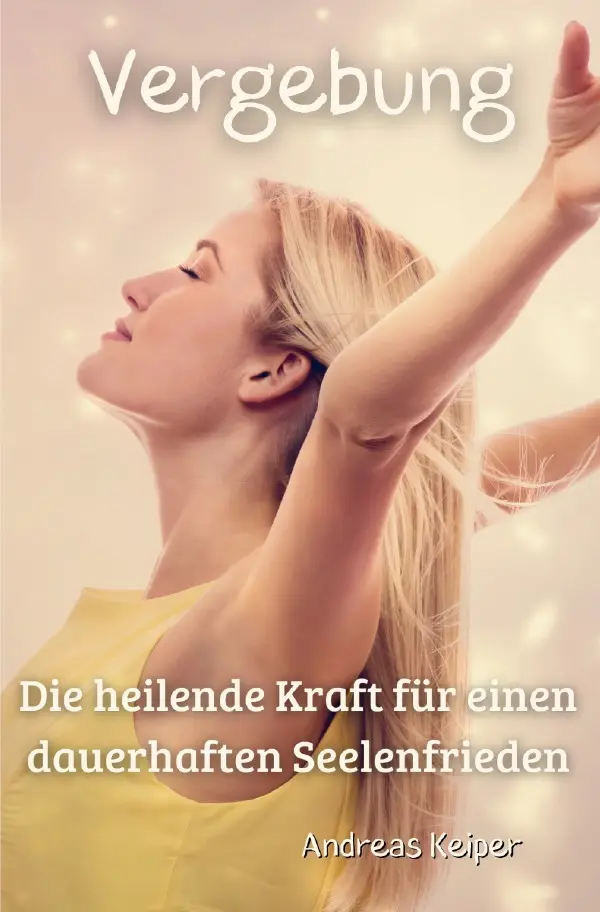 Cover: 9783819024726 | Vergebung | Die heilende Kraft für einen dauerhaften Seelenfrieden