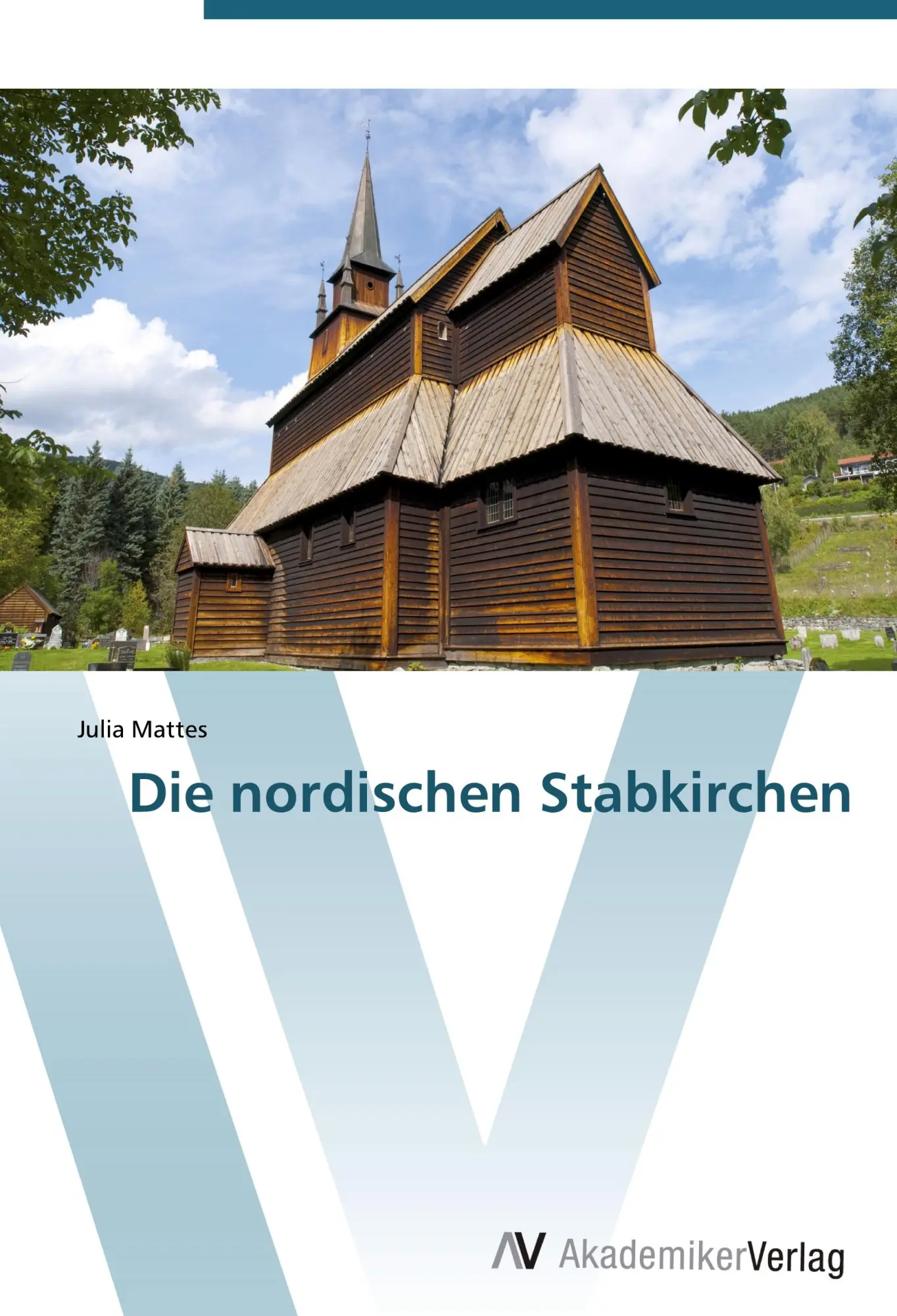 Cover: 9783639384826 | Die nordischen Stabkirchen | Julia Mattes | Taschenbuch | 308 S.