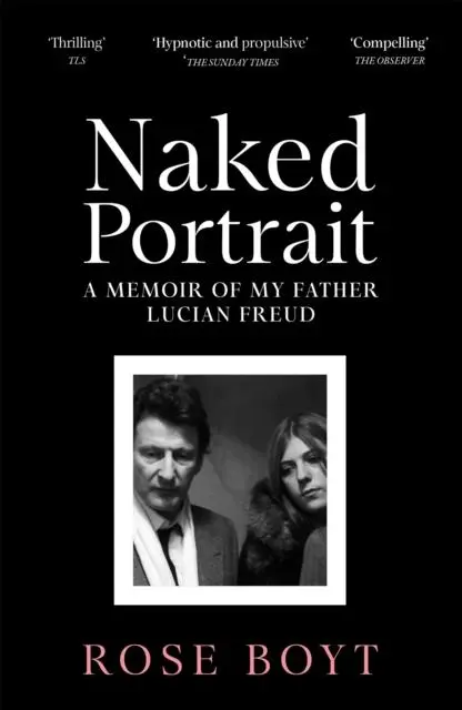 Cover: 9781035024926 | Naked Portrait | A Memoir of my Father Lucian Freud | Rose Boyt | Buch