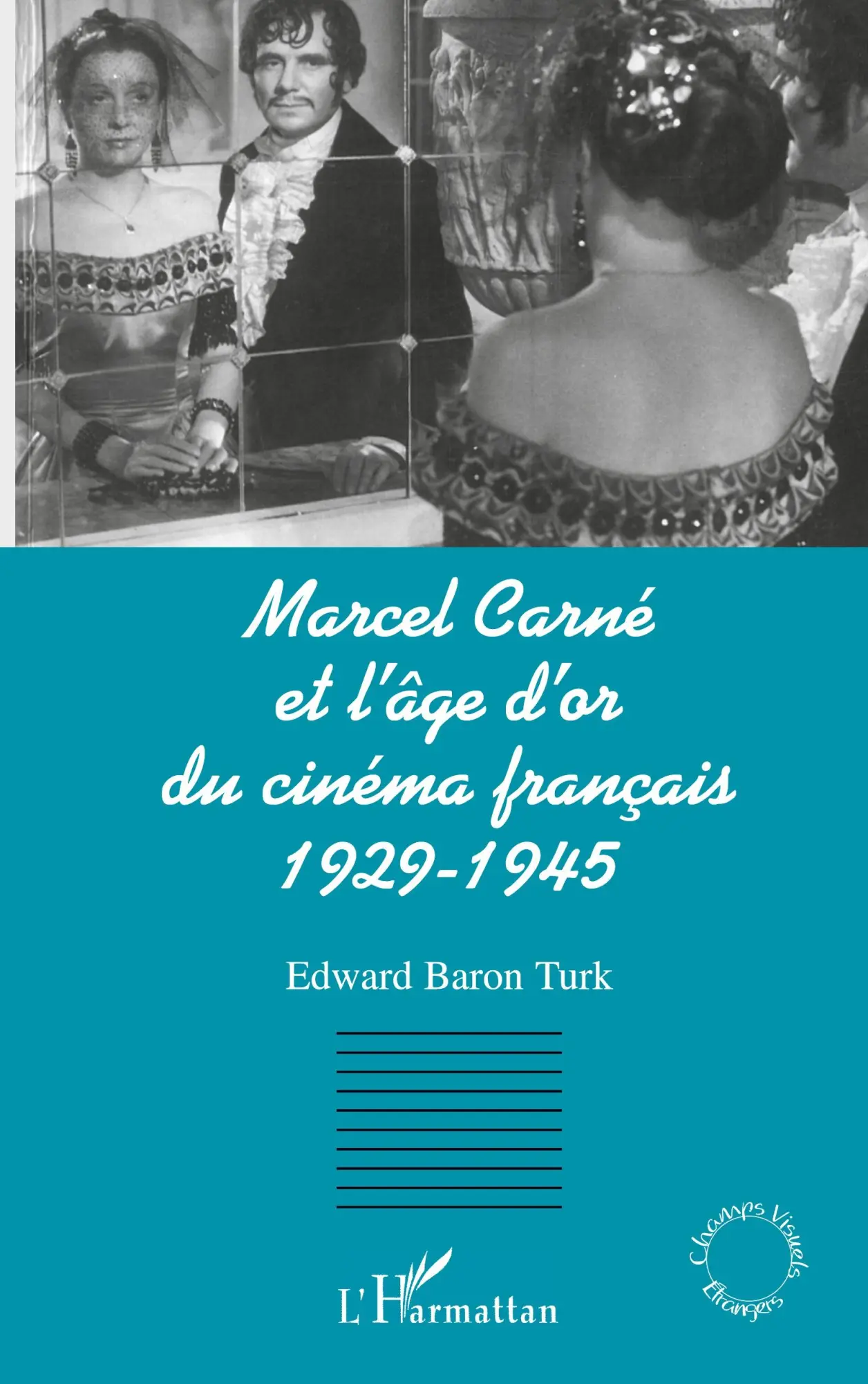 Cover: 9782747524926 | MARCEL CARNÉ ET L'ÂGE D'OR DU CINÉMA FRANÇAIS 1929-1945 | Turk | Buch