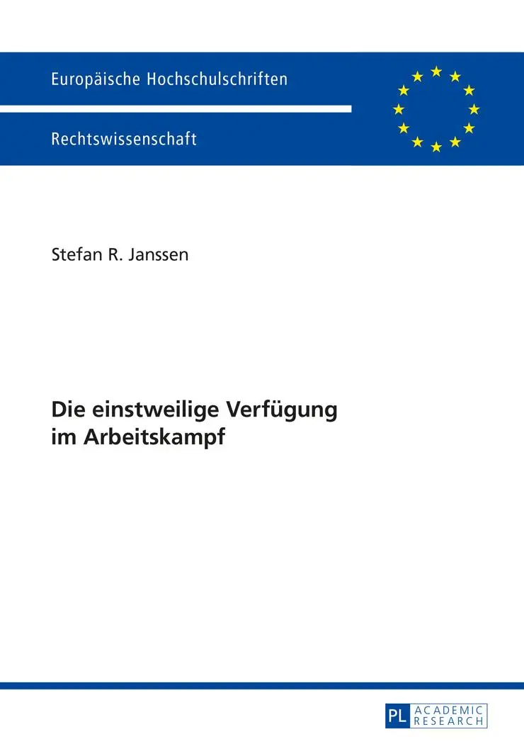 Die einstweilige Verfügung im Arbeitskampf (Europäische Hochschulschriften - Reihe II)