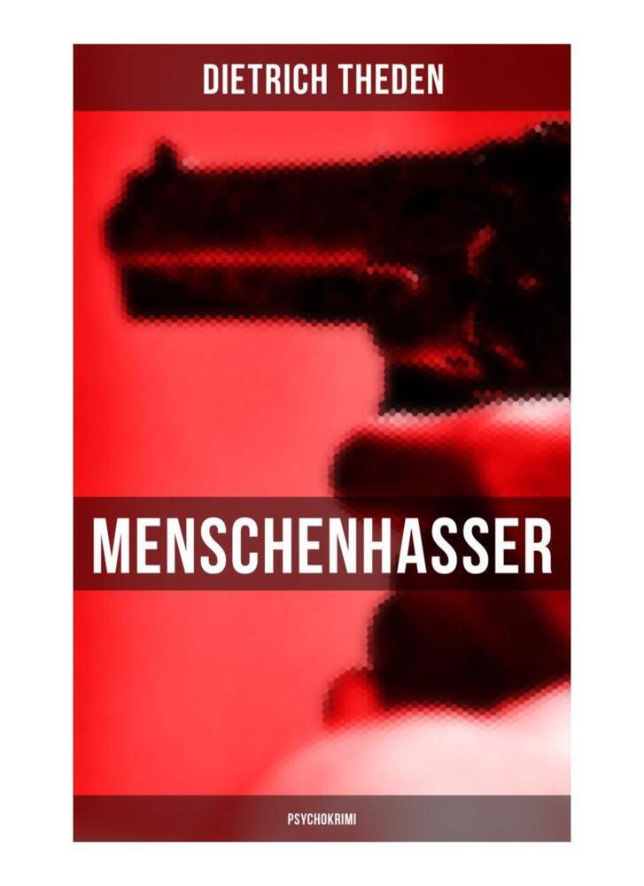 Cover: 9788027264926 | Menschenhasser (Psychokrimi) | Dietrich Theden | Taschenbuch | 104 S.