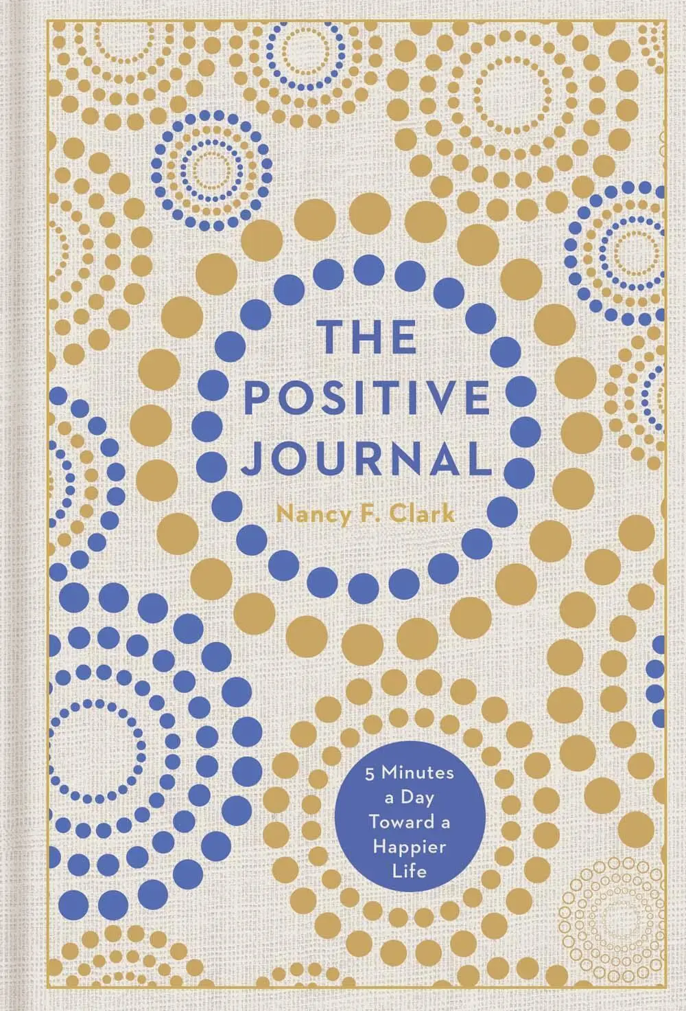 Cover: 9781454925026 | The Positive Journal | 5 Minutes a Day Toward a Happier Life | Clark
