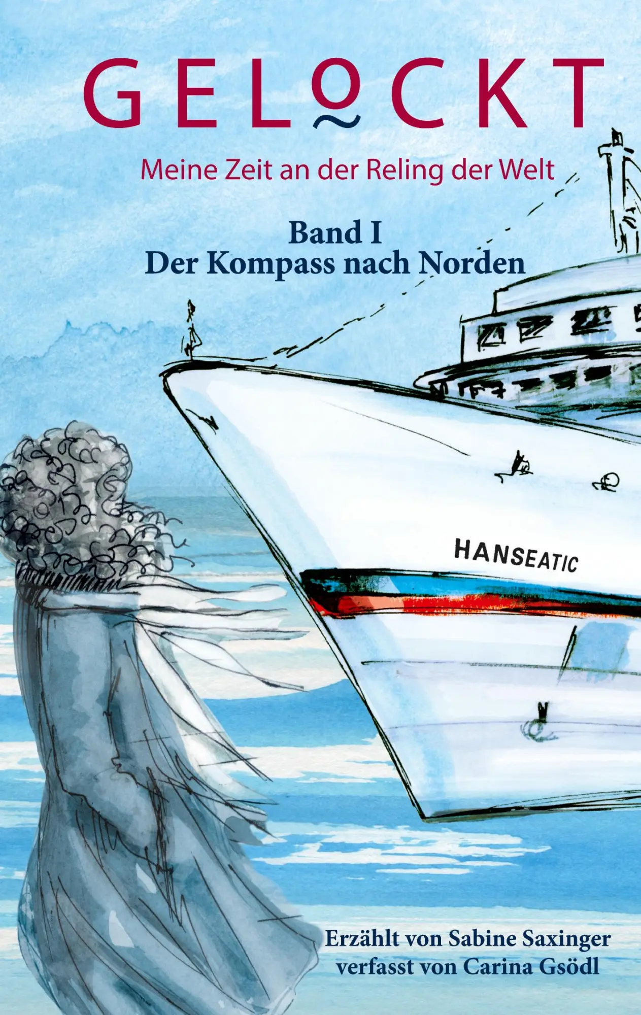 Cover: 9783755785026 | Gelockt - meine Zeit an der Reling der Welt | Der Kompass nach Norden