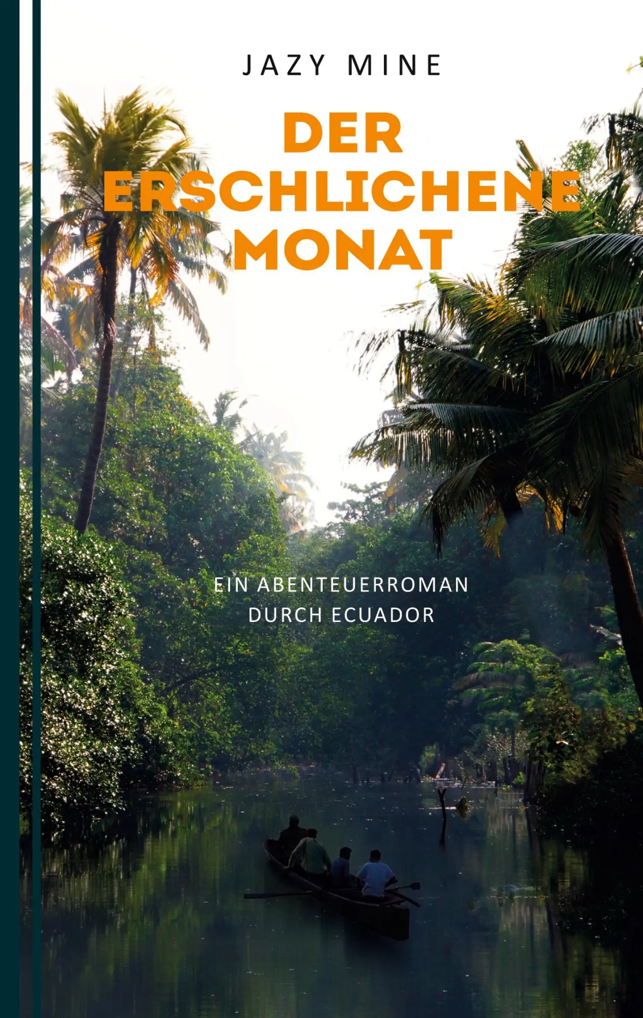 Cover: 9783756225026 | Der erschlichene Monat | Ein Abenteuerroman durch Ecuador | Jazy Mine