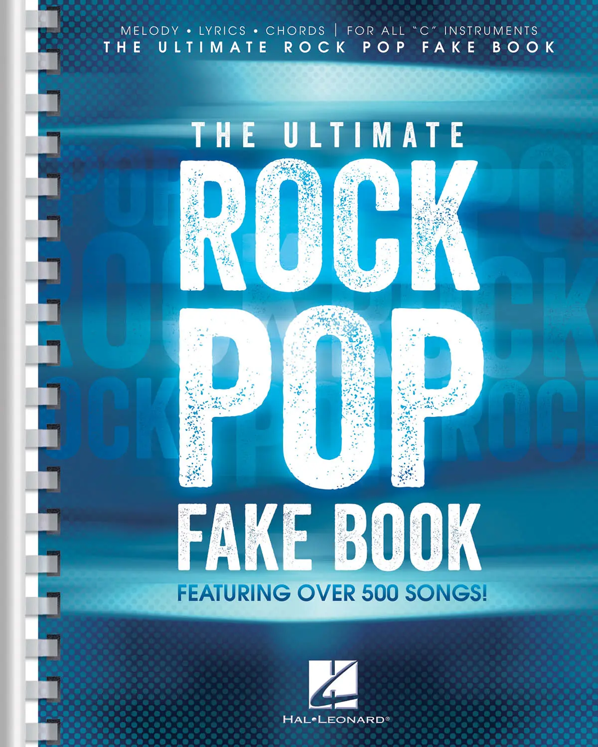 The Ultimate Rock Pop Fake Book Sheet Music for C Instruments 550 Essential Rock & Pop Hits with Chords, Lyrics & Melody Hal Leonard Songbook for Musicians & Bands