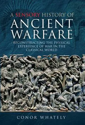 Cover: 9781473895126 | A Sensory History of Ancient Warfare | Conor Whately | Buch | Gebunden