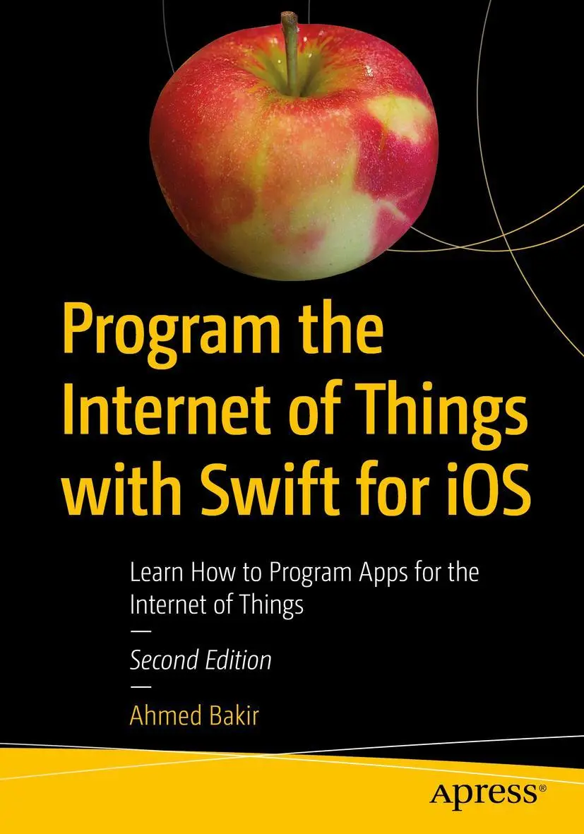 Cover: 9781484235126 | Program the Internet of Things with Swift for iOS | Ahmed Bakir | Buch