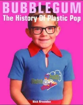 Cover: 9781860745126 | Bubblegum | The History of Plastic Pop | Nick Brownlee | Taschenbuch