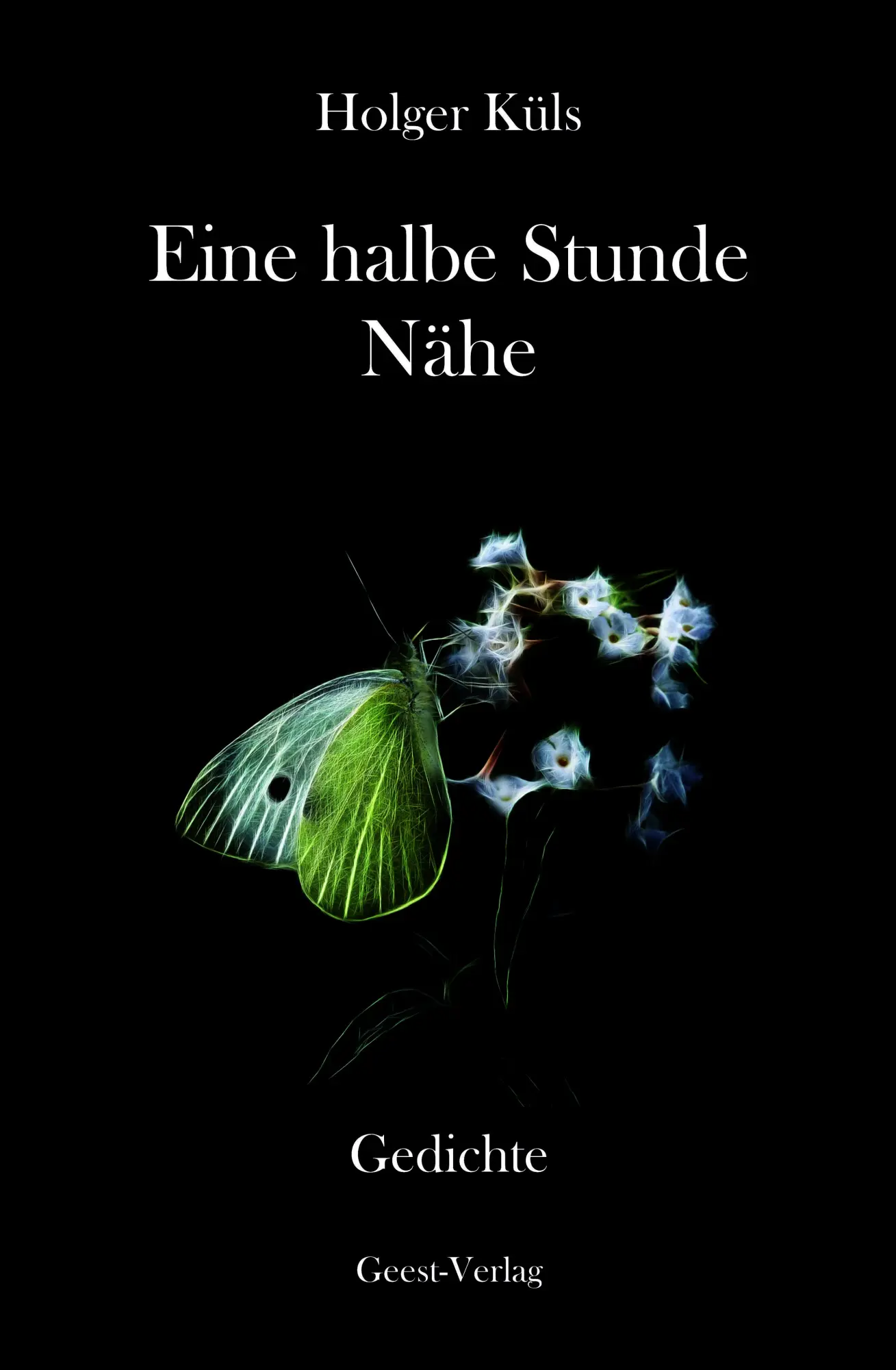Cover: 9783690645126 | Eine halbe Stunde Nähe | Gedichte | Holger Küls | Taschenbuch | 100 S.