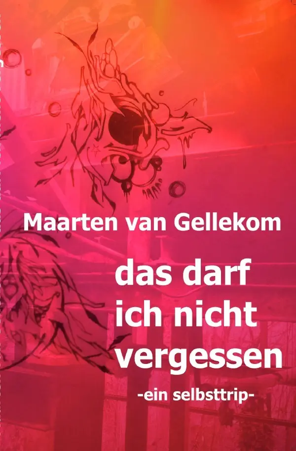 Cover: 9783758435126 | das darf ich nicht vergessen | -ein selbsttrip-. DE | Gellekom | Buch
