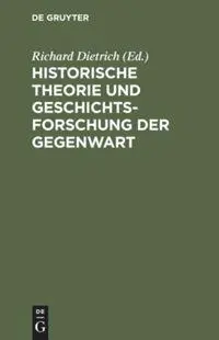 Cover: 9783110005226 | Historische Theorie und Geschichtsforschung der Gegenwart | Dietrich
