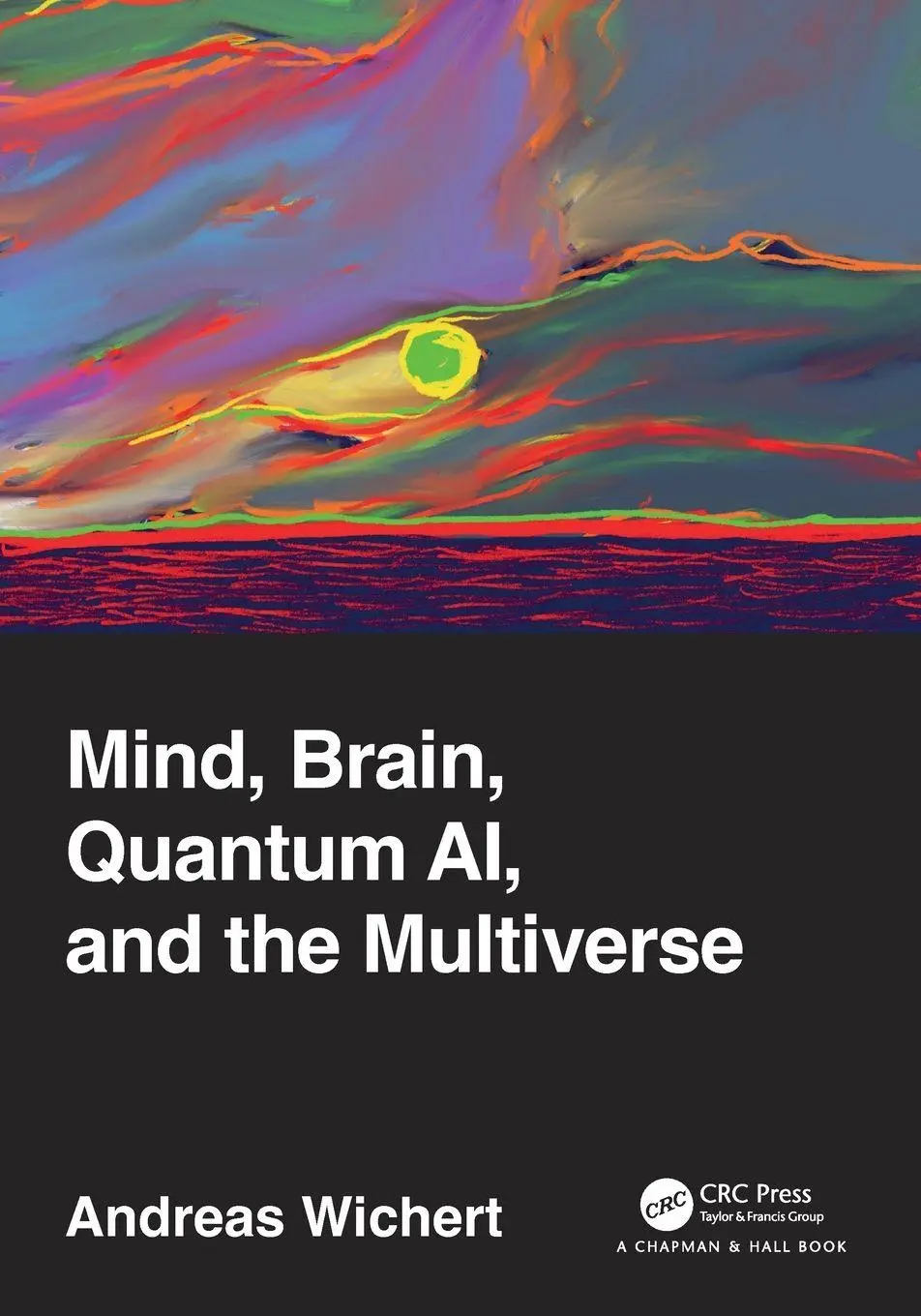 Cover: 9781032155326 | Mind, Brain, Quantum AI, and the Multiverse | Andreas Wichert | Buch Cover: 9781032155326 | Mind, Brain, Quantum AI, and the Multiverse | Andreas Wichert | Buch