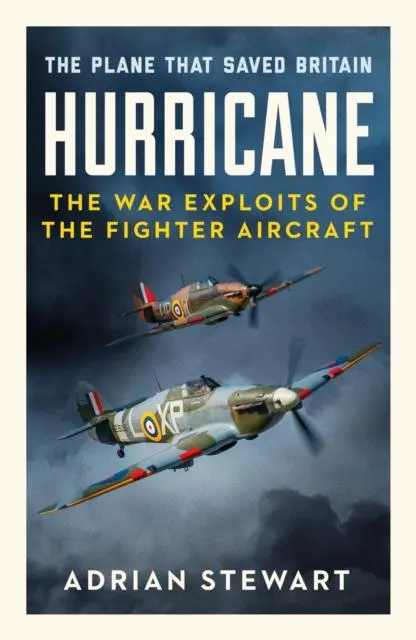 Cover: 9781800325326 | Hurricane | The Plane That Saved Britain | Adrian Stewart | Buch