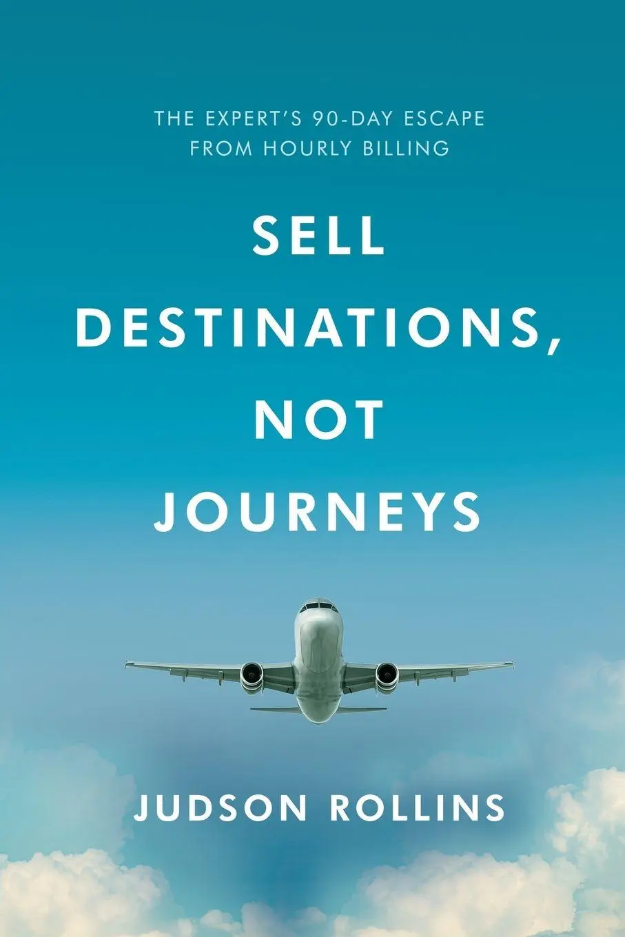 Cover: 9789083605326 | Sell Destinations, Not Journeys | Judson Rollins | Taschenbuch | 2026