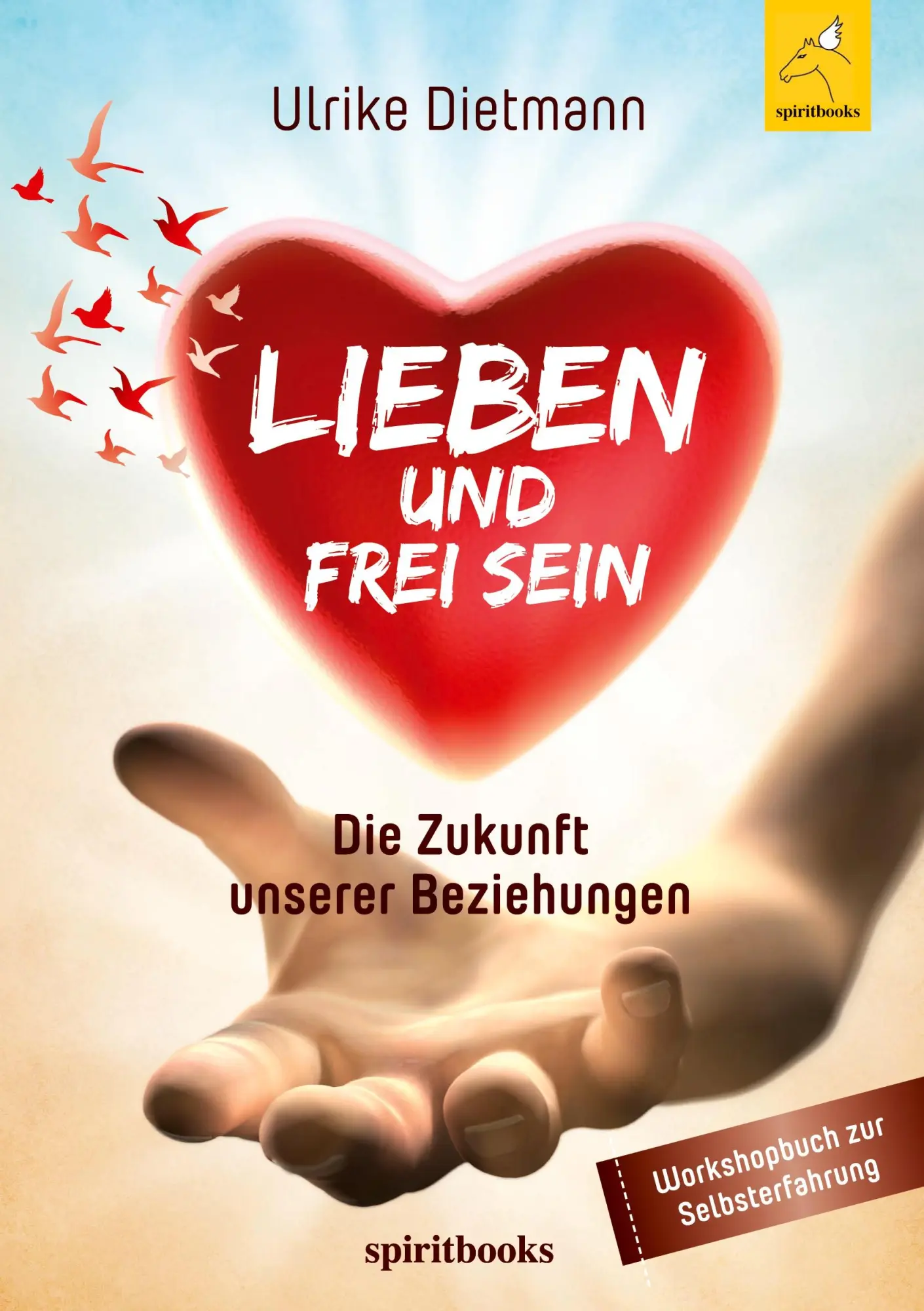 Cover: 9783946435426 | Lieben und Frei sein | Ulrike Dietmann | Taschenbuch | 320 S. | 2016
