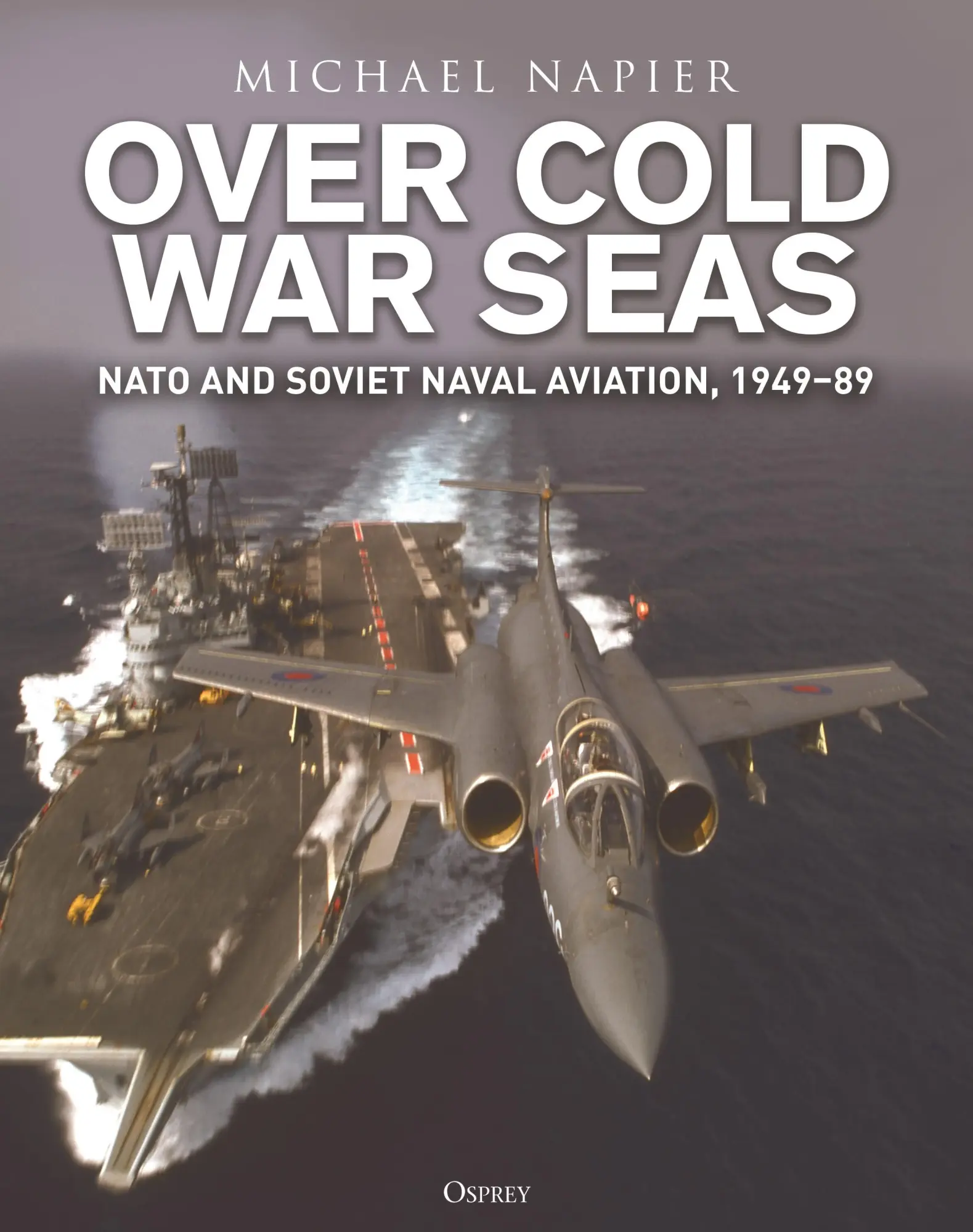 Cover: 9781472865526 | Over Cold War Seas | NATO and Soviet Naval Aviation, 1949-89 | Napier