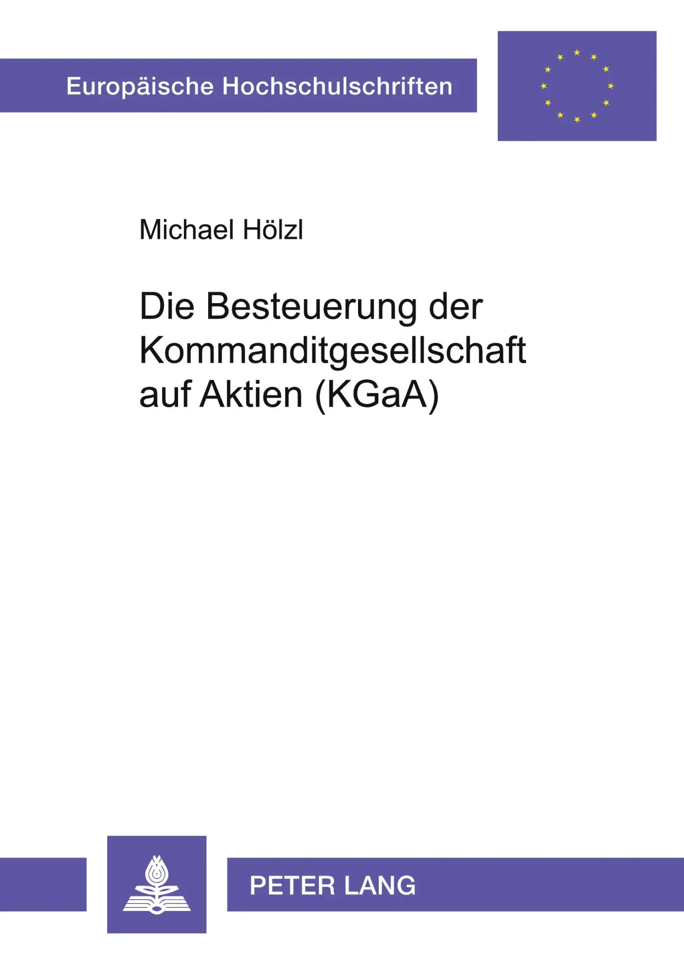 Cover: 9783631505526 | Die Besteuerung der Kommanditgesellschaft auf Aktien (KGaA) | Hölzl