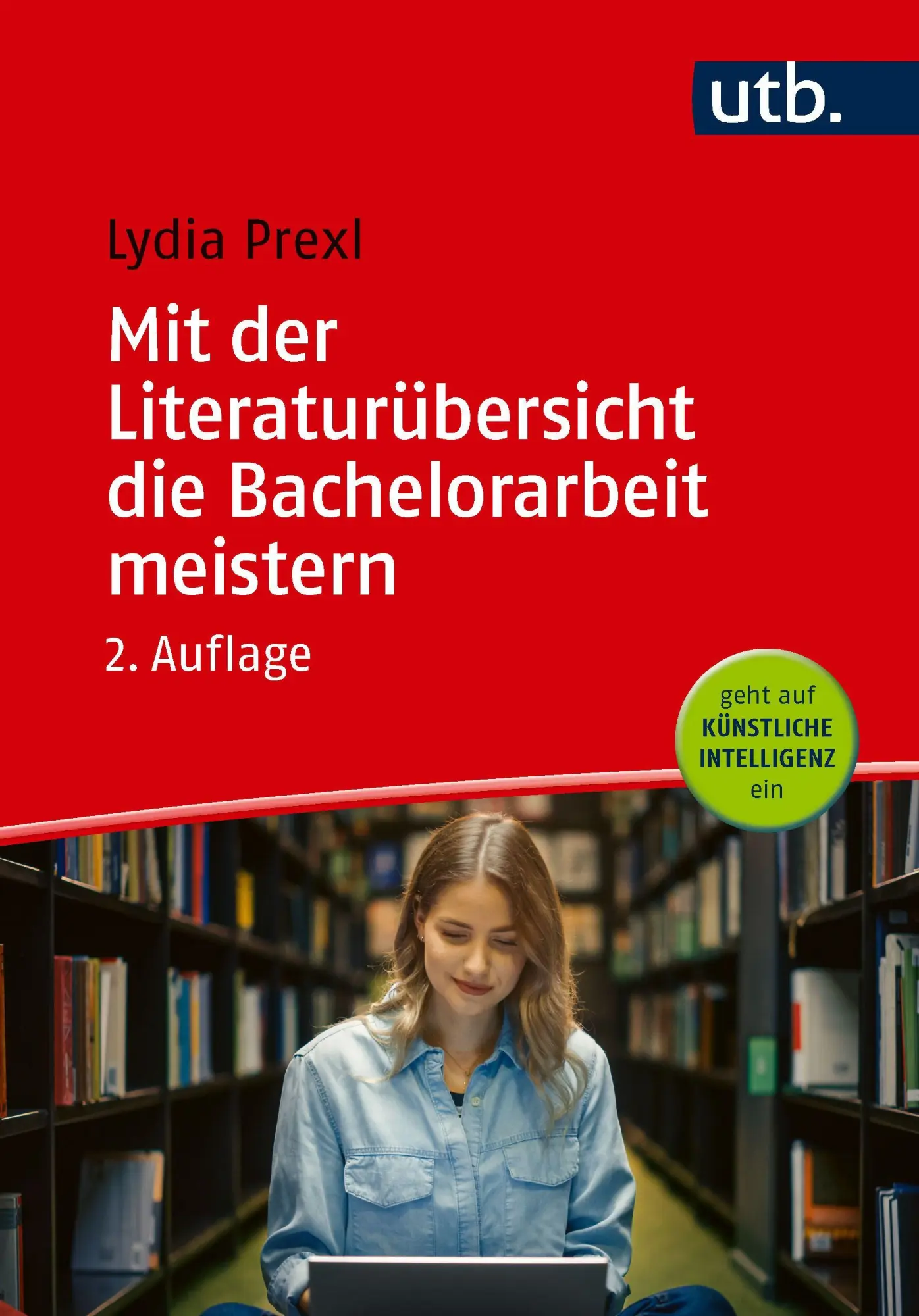 Cover: 9783825265526 | Mit der Literaturübersicht die Bachelorarbeit meistern | Lydia Prexl