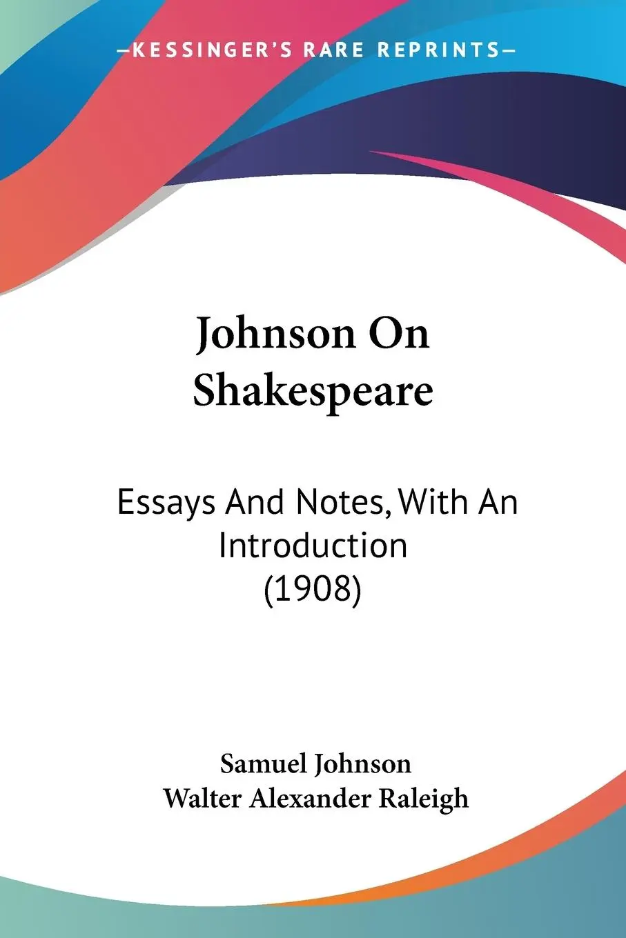Cover: 9781120305626 | Johnson On Shakespeare | Essays And Notes, With An Introduction (1908)