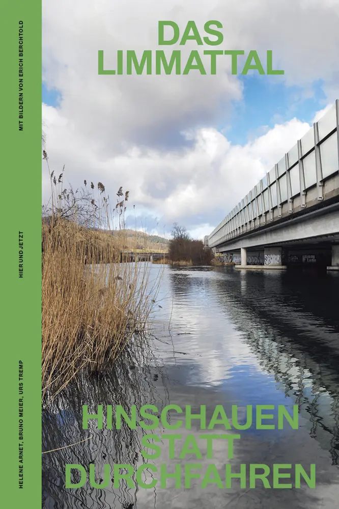 Cover: 9783039195626 | Das Limmattal | Hinschauen statt durchfahren | Helen Arnet (u. a.)