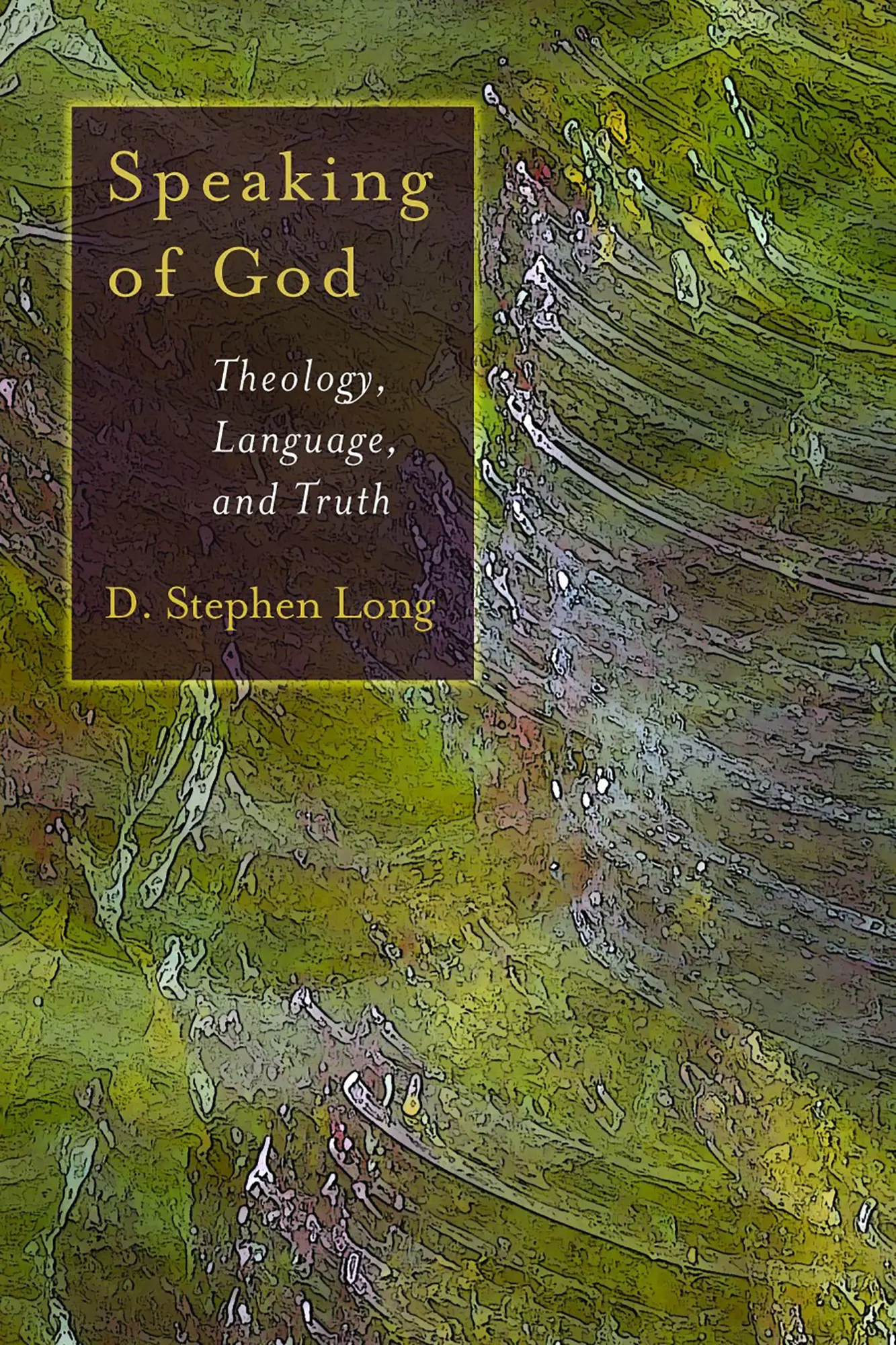 Cover: 9780802845726 | Speaking of God | Theology, Language and Truth | D. Stephen Long
