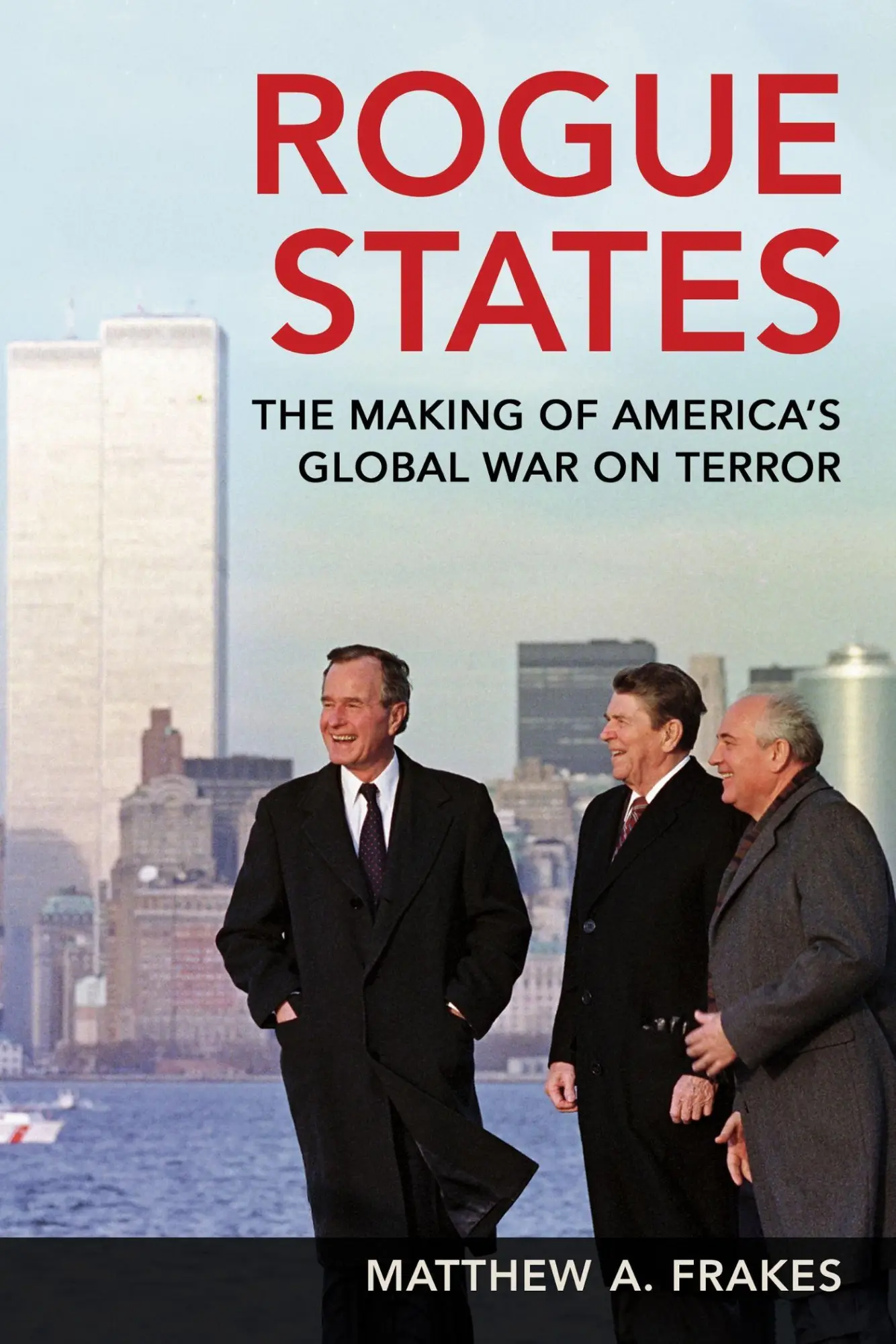 Cover: 9781501785726 | Rogue States | The Making of America's Global War on Terror | Frakes