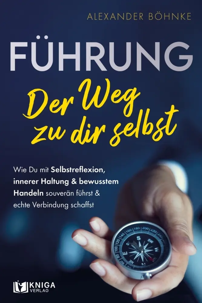 Cover: 9783910385726 | Führung - Der Weg zu dir selbst | Alexander Böhnke | Taschenbuch