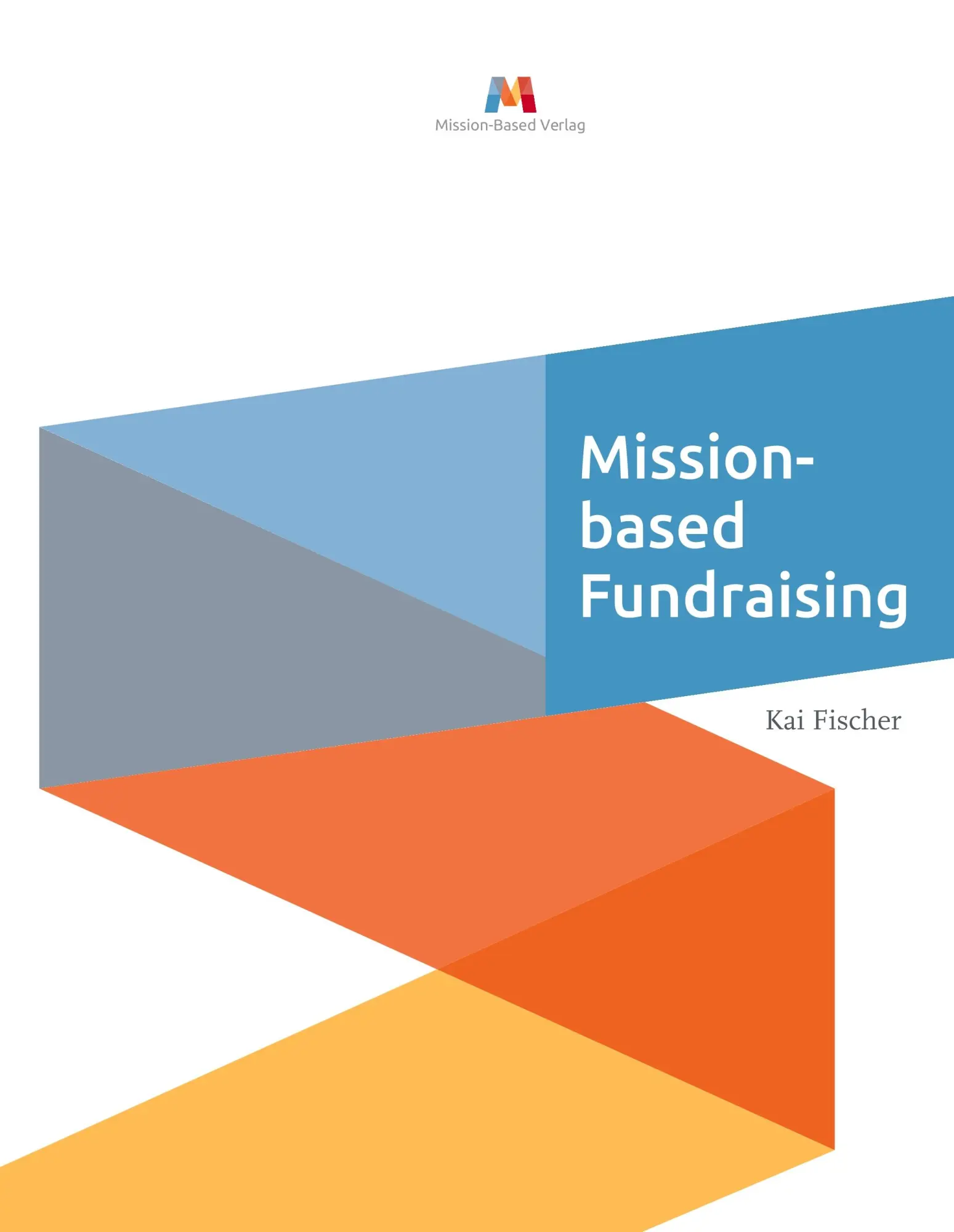 Cover: 9783981745726 | Mission-based Fundraising | Kai Fischer | Buch | 244 S. | Deutsch