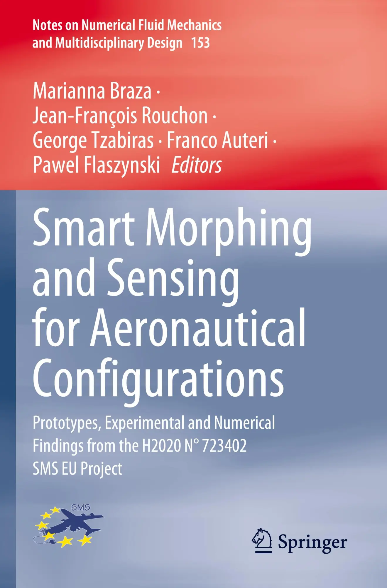 Smart Morphing and Sensing for Aeronautical Configurations: Prototypes, Experimental and Numerical Findings from the H2020 N° 723402 SMS EU Project ... and Multidisciplinary Design, 153, Band 153)