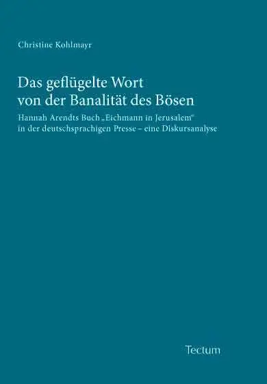 Cover: 9783828825826 | Das geflügelte Wort von der Banalität des Bösen | Christine Kohlmayr