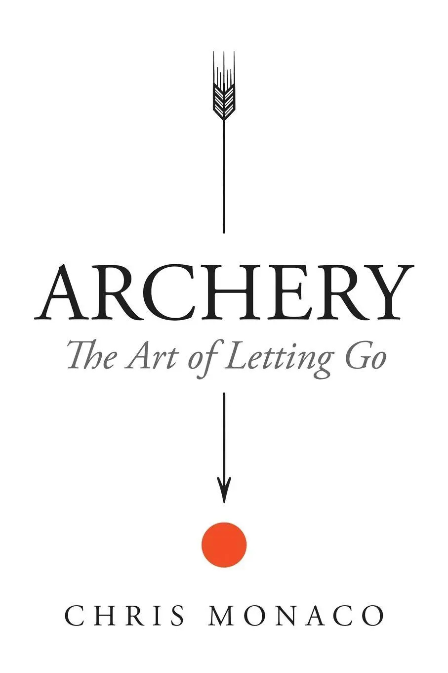 Cover: 9798997095826 | Archery | The Art of Letting Go | Chris Monaco | Taschenbuch | 2026