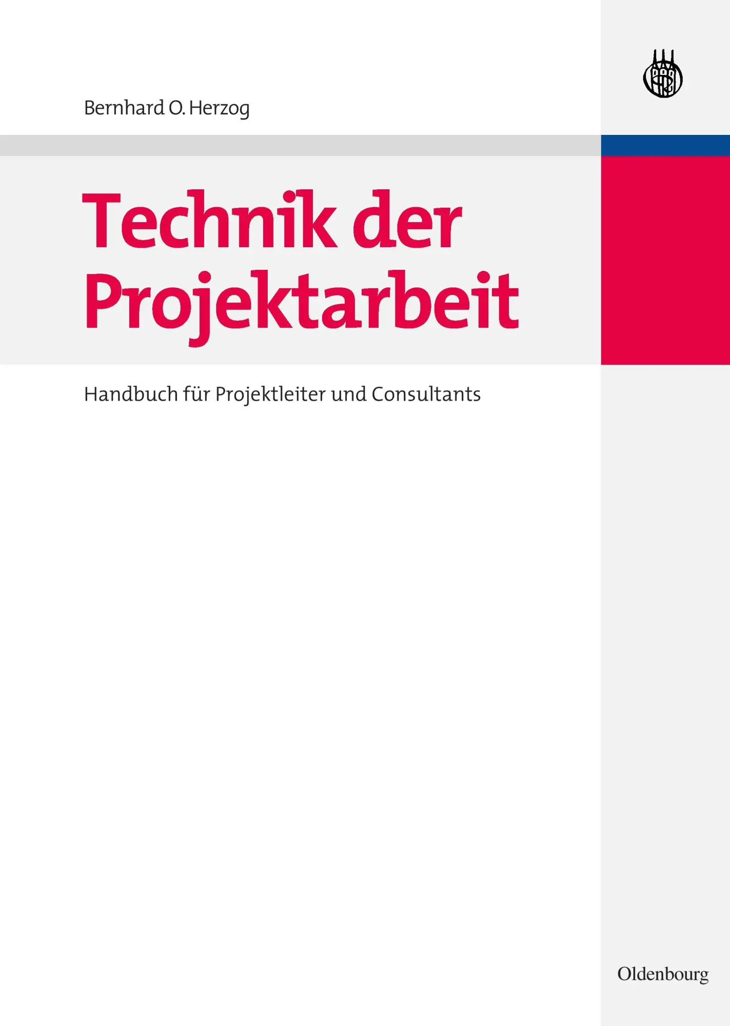 Cover: 9783486585926 | Technik der Projektarbeit | Handbuch für Projektleiter und Consultants