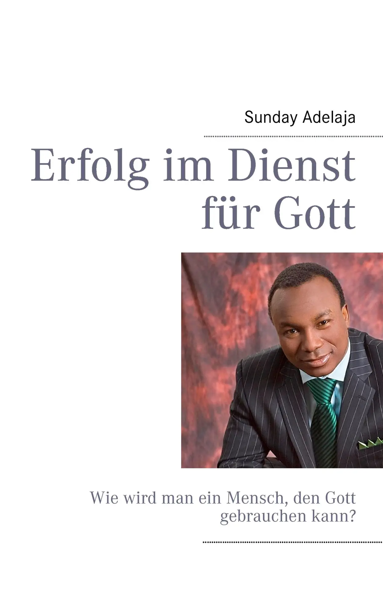 Cover: 9783842365926 | Erfolg im Dienst für Gott | Sunday Adelaja | Taschenbuch | 140 S.