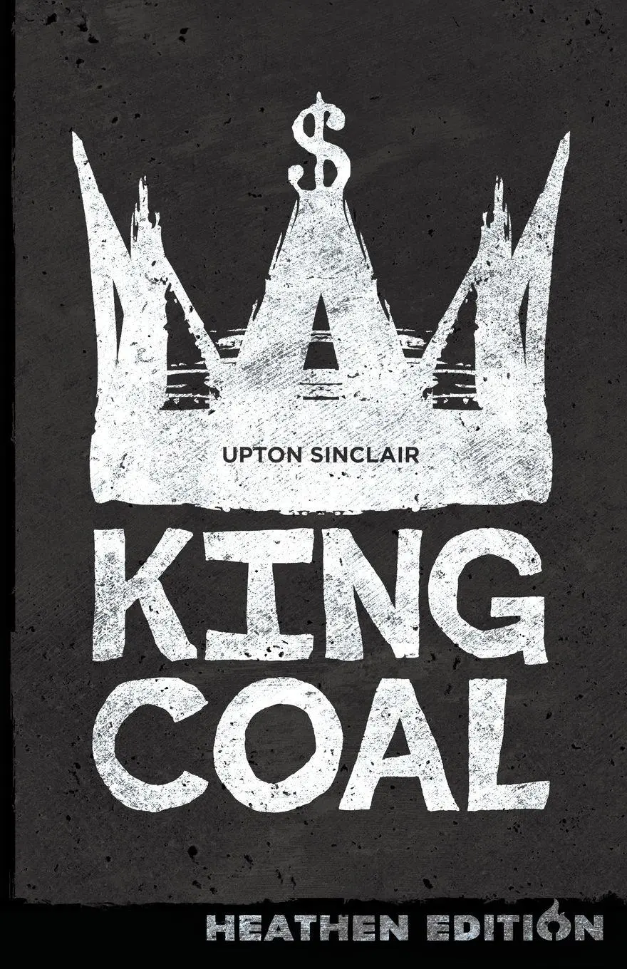 Cover: 9781948316026 | King Coal (Heathen Edition) | Upton Sinclair | Taschenbuch | Englisch