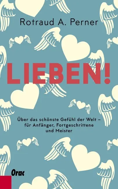 Cover: 9783701506026 | Lieben! | Rotraut A. Perner | Buch | 224 S. | Deutsch | 2018 | Orac