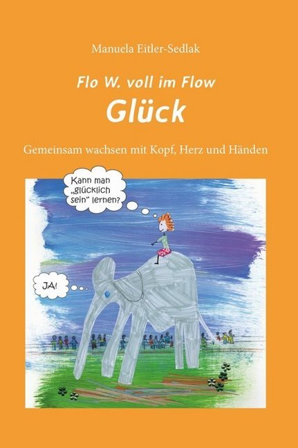 Cover: 9783852536026 | Flo W. voll im Flow - Glück | Manuela Eitler-Sedlak | Buch | Deutsch
