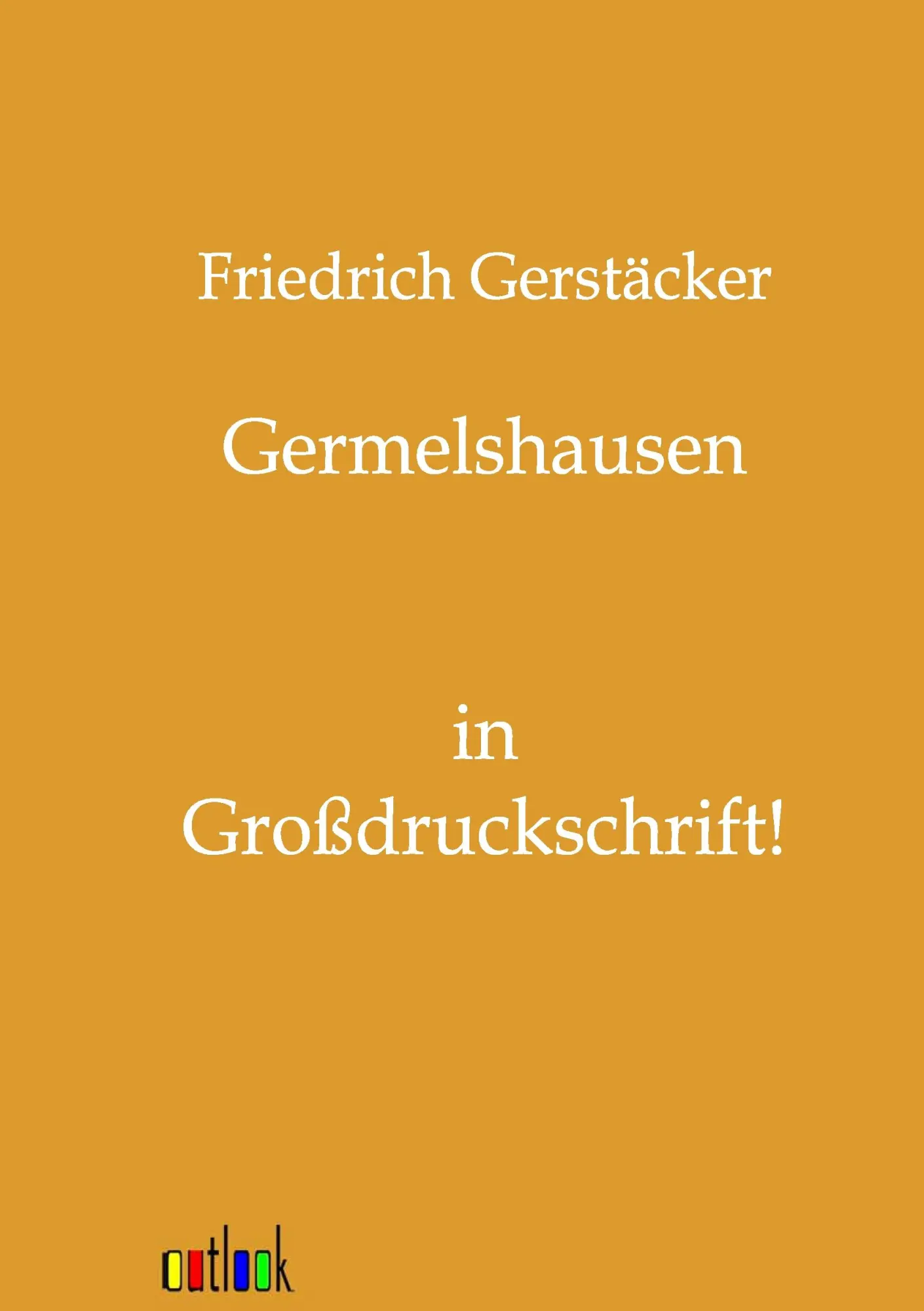 Cover: 9783864036026 | Germelshausen | in Großdruckschrift! | Friedrich Gerstäcker | Buch