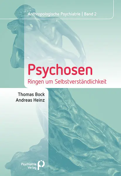 Cover: 9783884146026 | Psychosen | Ringen um Selbstverständlichkeit | Thomas Bock (u. a.)