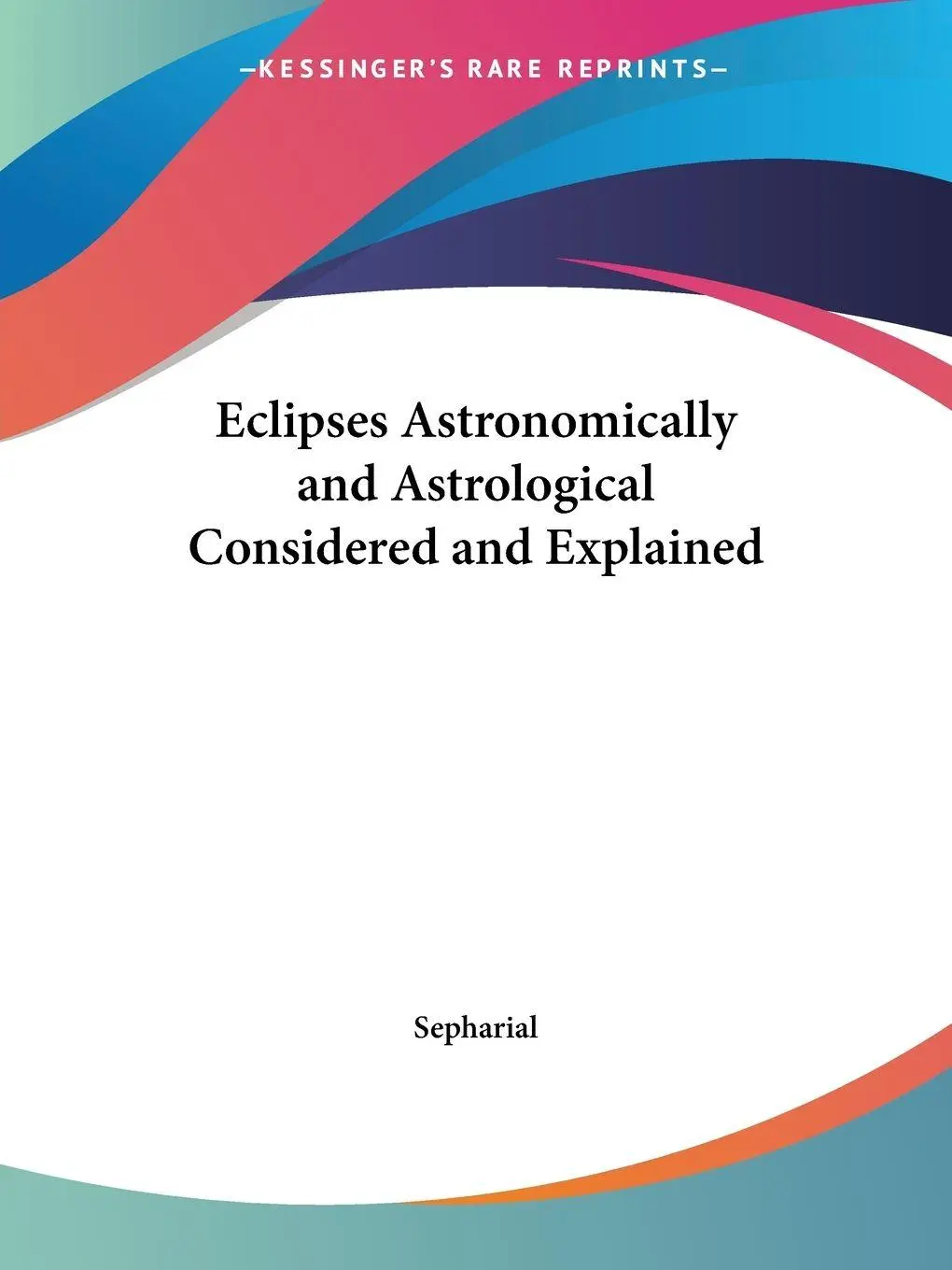 Cover: 9780766176126 | Eclipses Astronomically and Astrological Considered and Explained