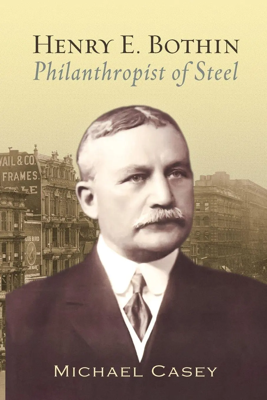 Cover: 9780996166126 | Henry E. Bothin, Philanthropist of Steel | Michael Casey | Taschenbuch