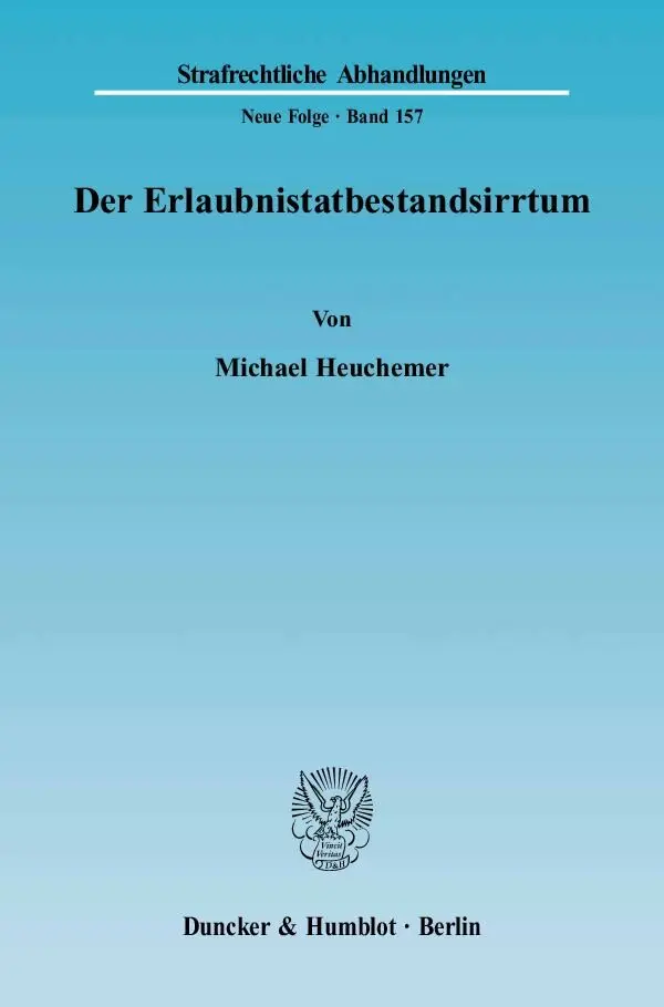 Cover: 9783428116126 | Der Erlaubnistatbestandsirrtum. | Dissertationsschrift | Heuchemer