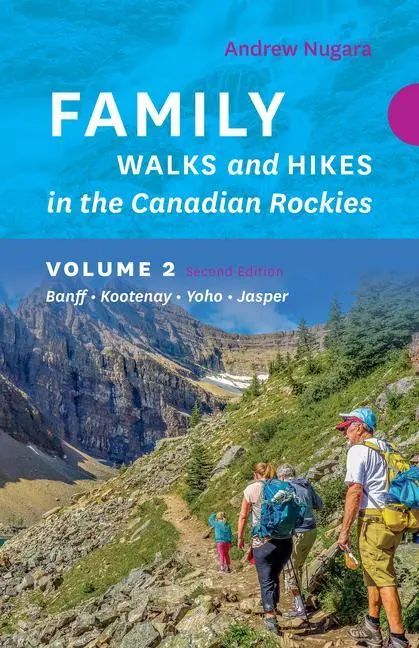 Cover: 9781771606226 | Family Walks &amp; Hikes Canadian Rockies 2nd Edition, Volume 2 | Nugara