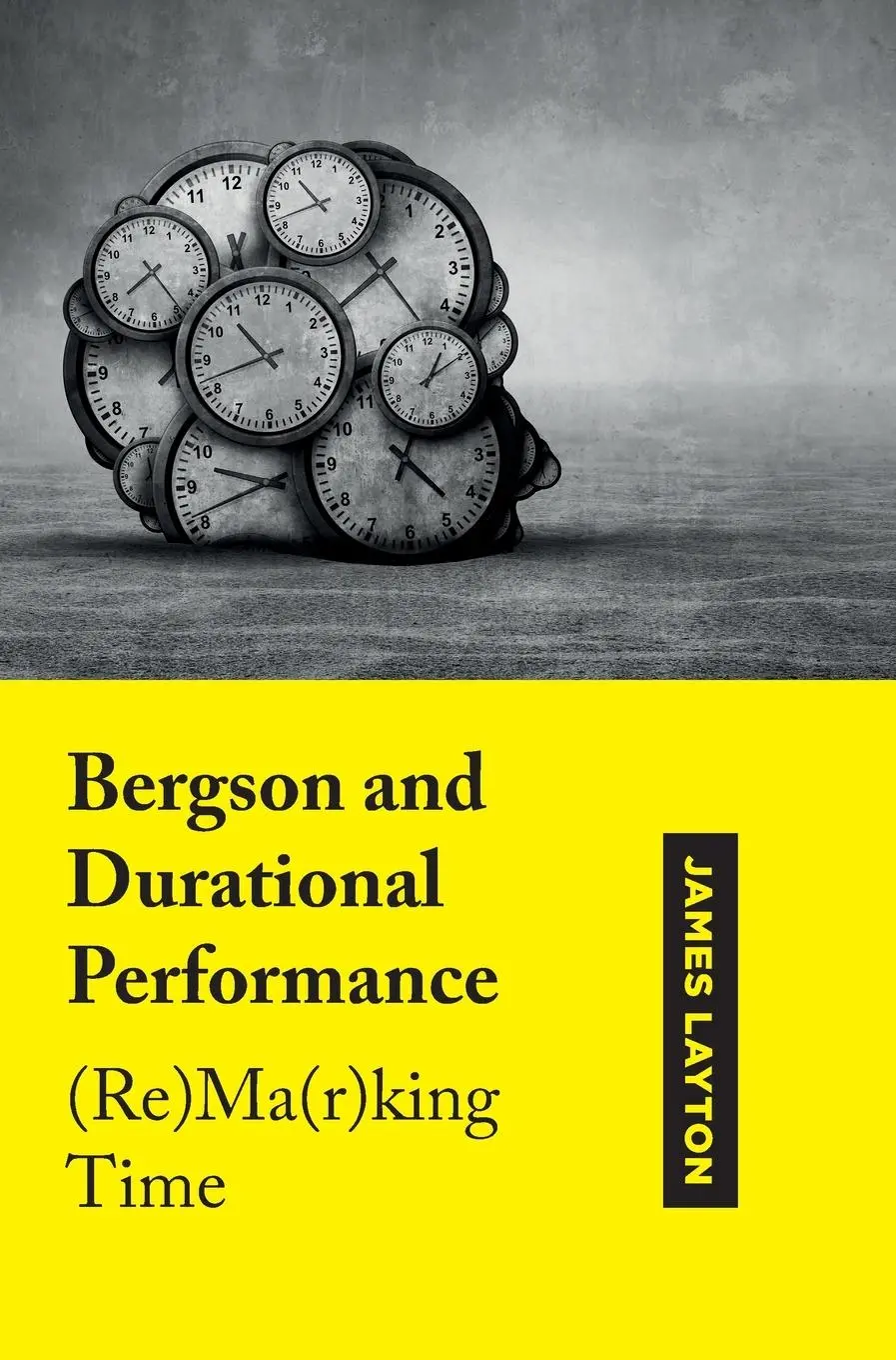 Cover: 9781789386226 | Bergson and Durational Performance | (Re)Ma(r)king Time | James Layton
