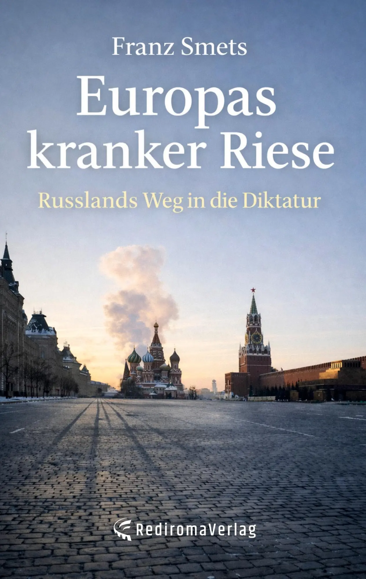 Cover: 9783961036226 | Europas kranker Riese | Russlands Weg in die Diktatur | Franz Smets