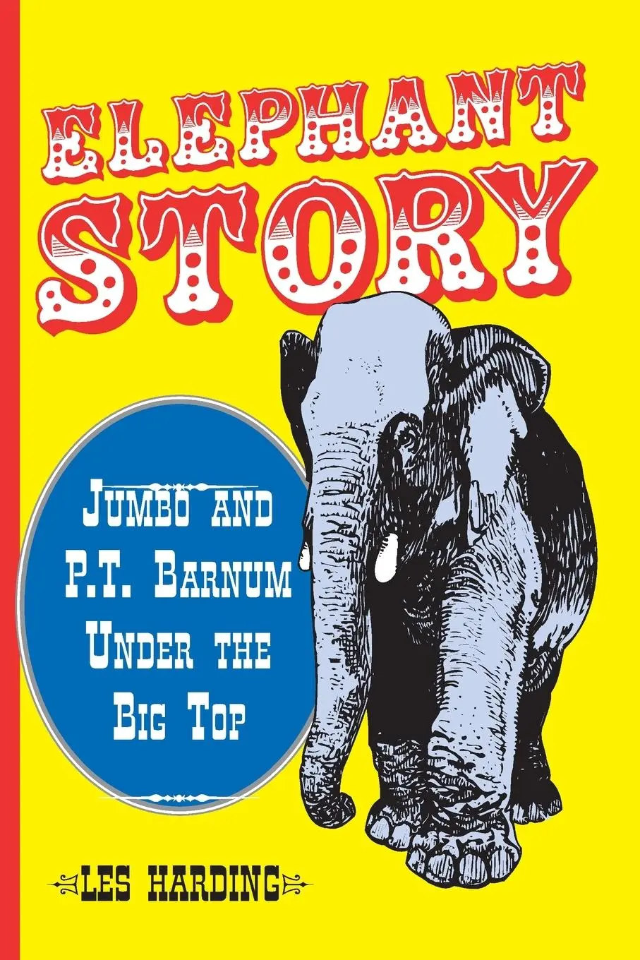 Cover: 9780786406326 | Elephant Story | Jumbo and P.T. Barnum Under the Big Top | Les Harding